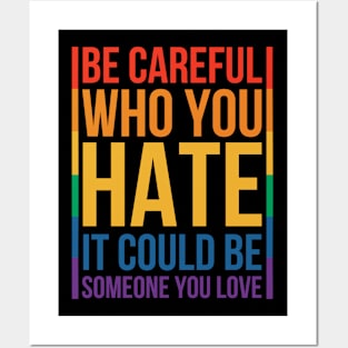 Be Careful Who You Hate It Could Be Someone You Love Posters and Art